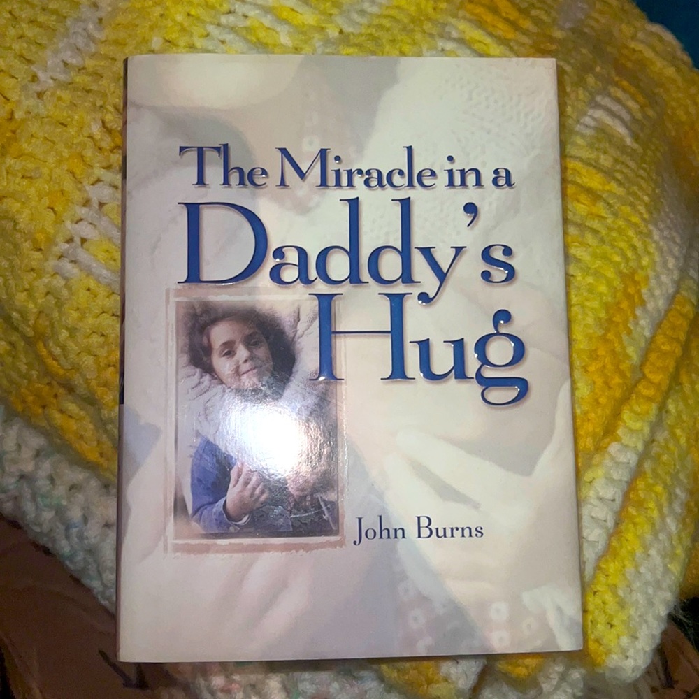 The Miracle in a Daddy’s Hug book by John Burns